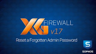 Sophos XG Firewall v17 Reset a forgotten Admin Password [upl. by Gwen]