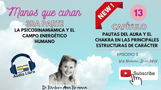 Manos que curan de Barbara Ann Brennan Cap 13 episodio 2 [upl. by Attegroeg]