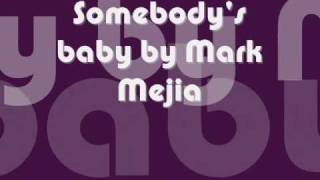 Somebodys Baby by Mark Mejia with lyrics [upl. by Orihakat]