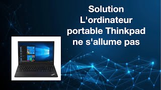 Solution Lordinateur portable Thinkpad ne sallume pas [upl. by Emee]