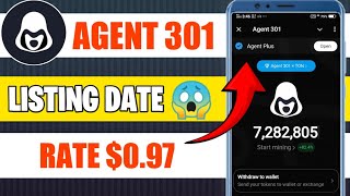 AGENT 301 Listing Date  Agent 301 Airdrop Listing amp Token Withdrawal Today [upl. by Eirrej]