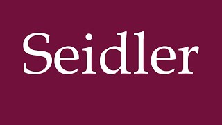 How to Pronounce Seidler Correctly in German [upl. by Aifas]