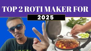 🌯🫡TOP 2 ROTI MAKER FOR 2025🍔🥟🥪 [upl. by Cavanaugh794]