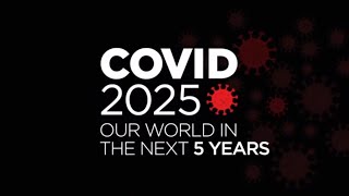 Covid 2025 Our World in the Next 5 Years [upl. by Rebak]