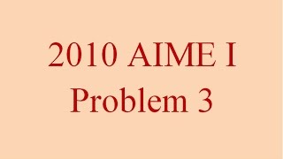 2010 AIME I Problem 3 [upl. by Acirahs]