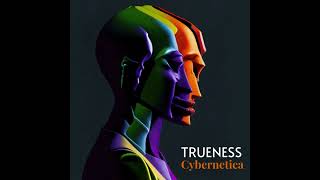 Trueness  Cybernetica Original Track [upl. by Konstantin147]