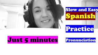 Learn Spanish  Slow and Easy Spanish Practice Pronunciation 👉🏻👉🏻Just 5 minutes [upl. by Fong]