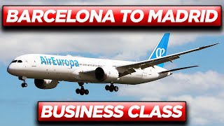 AIR EUROPA Barcelona to Madrid Boeing 787 Dreamliner BUSINESS CLASS Service [upl. by Clift]