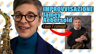 IMPROVVISAZIONE ➡️ 7 CONSIGLI di Jamey Aebersold Sassofono Clarinetto [upl. by Virgina381]