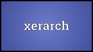 Xerarch Meaning [upl. by Avraham685]