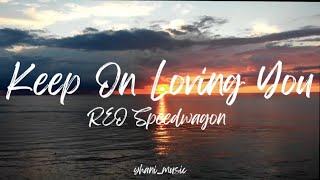 KEEP ON LOVING YOU  REO SPEEDWAGON  LYRICS [upl. by Norel]