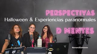 Ep 15  Halloween amp Experiencias paranormales  Perspectivas D Mentes  Podcast [upl. by Ainot]