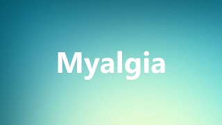 Myalgia  Medical Meaning and Pronunciation [upl. by Whitelaw702]