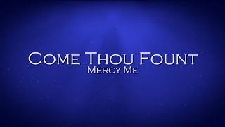 Come Thou Fount  Mercy Me [upl. by Jd]