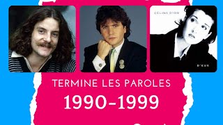 Termine les paroles 19901999 [upl. by Osrick]