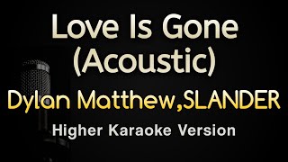 Love Is Gone Acoustic  Dylan Matthew SLANDER Karaoke Songs With Lyrics  Higher Key [upl. by Alekim]