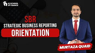 SBR  Strategic Business Reporting  Orientataion By Murtaza Quaid [upl. by Ahseek78]