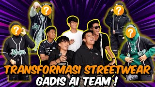 TRANSFORMASI STREETWEAR GADIS AI TEAM [upl. by Parks55]