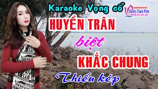 Karaoke vọng cổ HUYỀN TRÂN BIỆT KHẮC CHUNG  THIẾU KÉP Hát cùng Ns Hồ Xuân Trang [upl. by Breed]