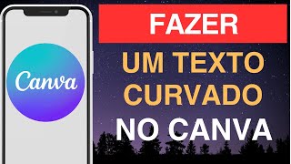 Como fazer um texto curvado no Canva [upl. by Maguire760]