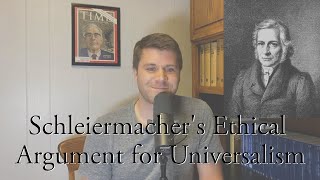 Schleiermachers Ethical Argument for Universalism [upl. by Happ]