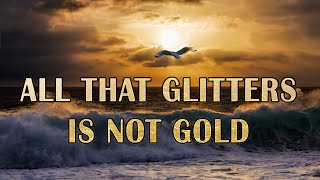 All that Glitters is not Gold Idiom Meaning and Origin [upl. by Coh525]