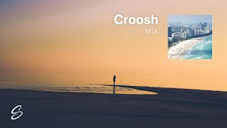 Croosh  MIA [upl. by Atteve]