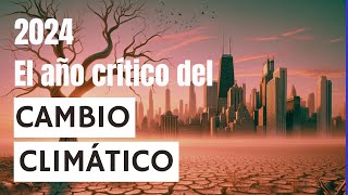 2024 año crítico del cambio climático [upl. by Mairym]