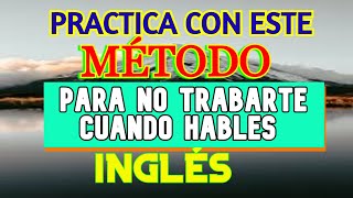 SIGUE ESTE MÉTODO PARA QUE NO TE TRABES AL HABLAR INGLÉS [upl. by Notsnarc477]