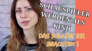 Schauspieler werden als KIND Das solltet ihr beachten und was ist wichtig [upl. by Juditha144]