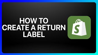 How To Create A Return Label On Shopify Tutorial [upl. by Alatea]