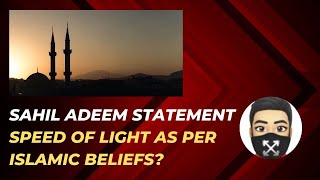 Sahil Adeem Controversial Statement on Speed Of Light from Islamic Perspective [upl. by Kato359]