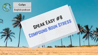 Speak Easy 8  Compound noun stress [upl. by Elreath686]