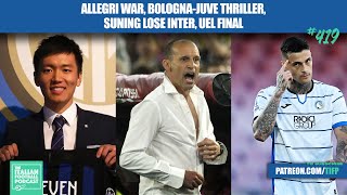 Allegri War Bologna  Juve Thriller Suning Lose Inter Preview Europa League Final amp More Ep419 [upl. by Ardnosak]