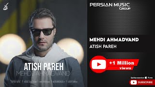 Mehdi Ahmadvand  Atish Pareh  مهدی احمدوند  آتیش پاره [upl. by Bonnice]