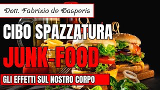 CIBO SPAZZATURA O JUNK FOOD  A cosa ci riferiamo e quali effetti ha sul nostro corpo [upl. by Figone]