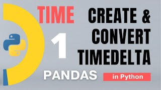 96 Pandas Part 73 Time Create and convert Timedelta Limitations ISO 860  Tutorial [upl. by Zorana875]