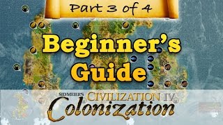 Civilization IV Colonization  BEGINNERS GUIDE  Part 3  Exploration amp Expansion [upl. by Rases]