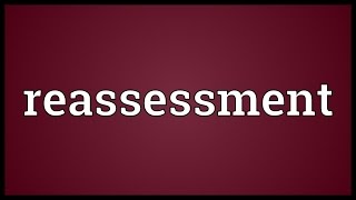 Reassessment Meaning [upl. by Dehsar]