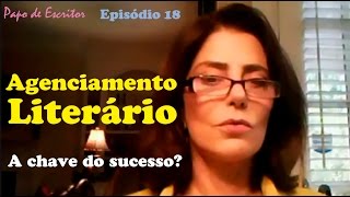 AGENCIAMENTO LITERÁRIO  A CHAVE DO SUCESSO Papo de EscritorEp 18 [upl. by Idham]