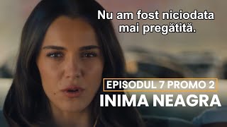 Inima Neagra  ep 7 PROMO 2 in romana  trailer seriale turcesti subtitrate in română [upl. by Mian270]