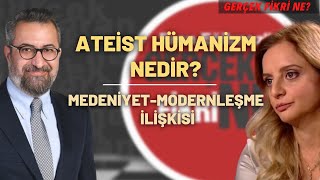 Ateist Hümanizm Nedir MedeniyetModernleşme İlişkisi [upl. by Alrahs694]