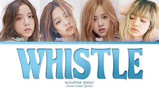 BLACKPINK  WHISTLE Color Coded Lyrics [upl. by Hallutama567]