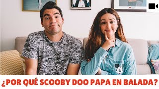 ¿POR QUÉ HICIMOS SCOOBY DOO PAPA EN VERSIÓN BALADA [upl. by Ardnuahsal485]