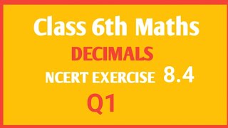 NCERT Maths class 6th chapter Decimal Ex 84 Q1 [upl. by Braeunig]