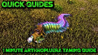 Ark Quick Guides  Arthropluera  The 1 Minute Taming Guide Without A Flyer [upl. by Ydnarb]