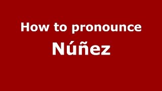 How to pronounce Núñez SpanishSpain  PronounceNamescom [upl. by Gerome]