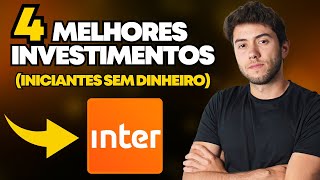 4 INVESTIMENTOS DO BANCO INTER PARA INICIANTES COM POUCO DINHEIRO 2024 [upl. by Ellie721]