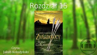 Audiobook Zwiadowcy 1 Ruiny Gorlanu  ROZDZIAŁ 15 [upl. by Gorga]