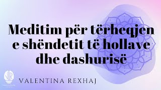 Meditim per terheqjen e te hollave shendetit dhe dashuris  Valentina Rexhaj [upl. by Lucretia]